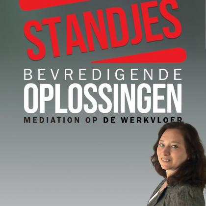 Opgewonden standjes en bevredigende oplossing mediation op de werkvloer Hilde Kroon
